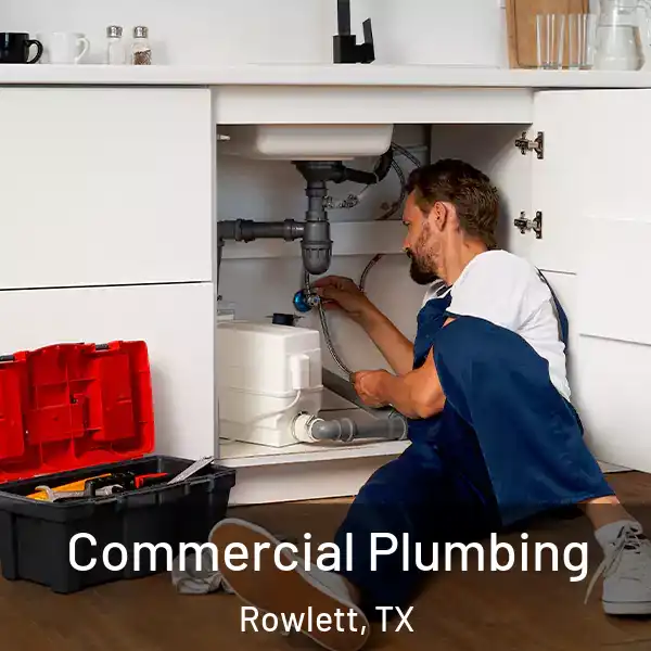  Commercial Plumbing Rowlett, TX