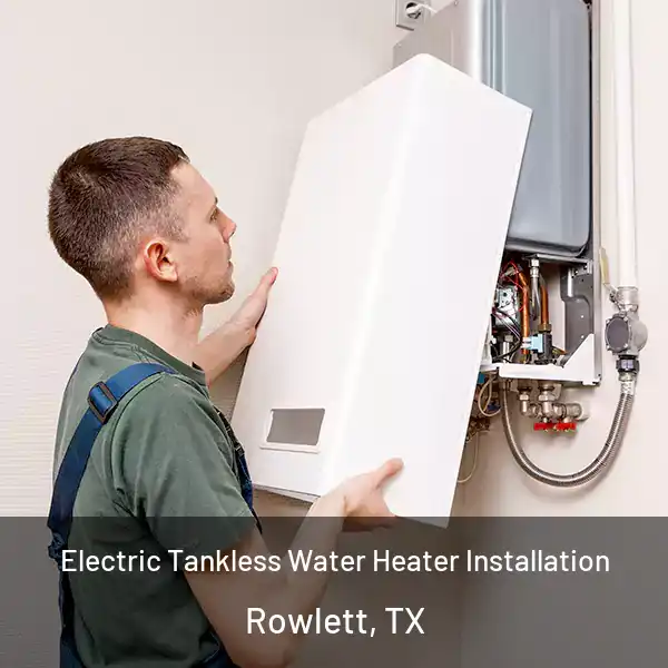  Electric Tankless Water Heater Installation Rowlett, TX