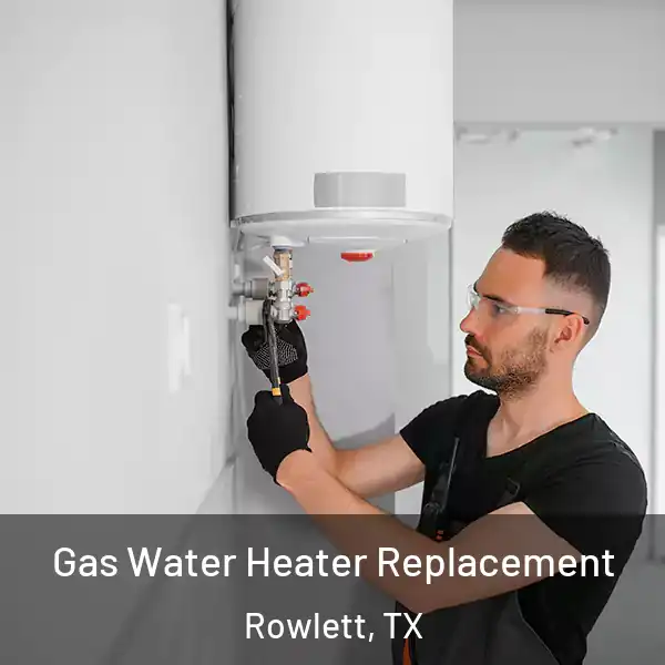  Gas Water Heater Replacement Rowlett, TX