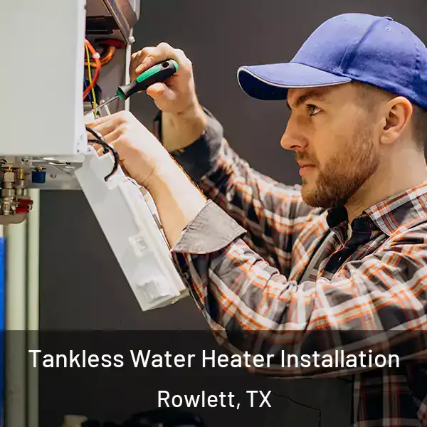  Tankless Water Heater Installation Rowlett, TX