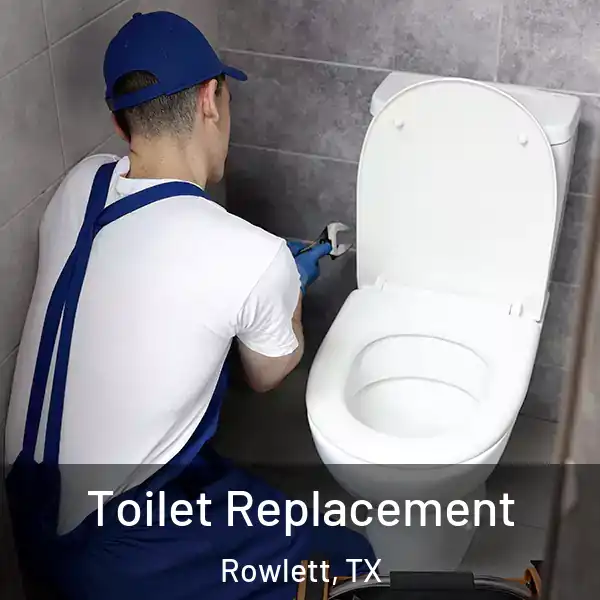  Toilet Replacement Rowlett, TX