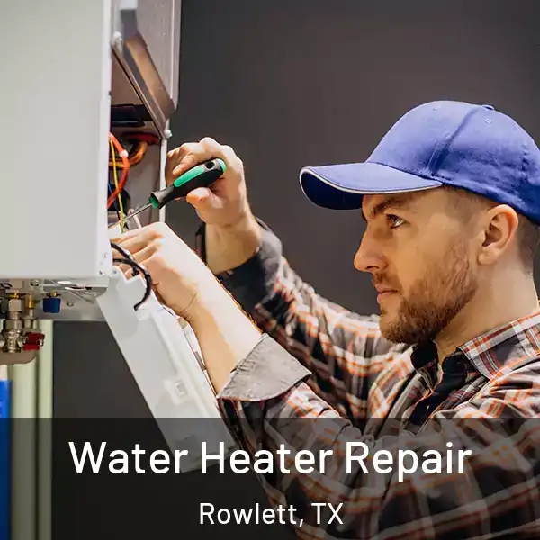  Water Heater Repair Rowlett, TX