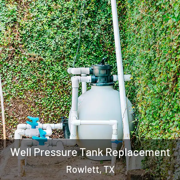  Well Pressure Tank Replacement Rowlett, TX